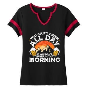 You Cant Drink All Day If You Dont Start In The Morning Ladies Halftime Notch Neck Tee