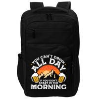 You Cant Drink All Day If You Dont Start In The Morning Impact Tech Backpack