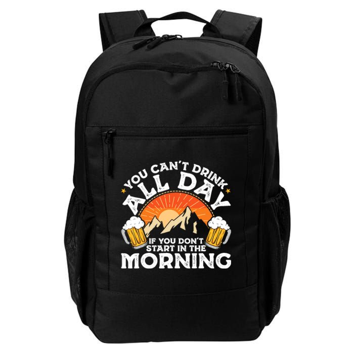 You Cant Drink All Day If You Dont Start In The Morning Daily Commute Backpack