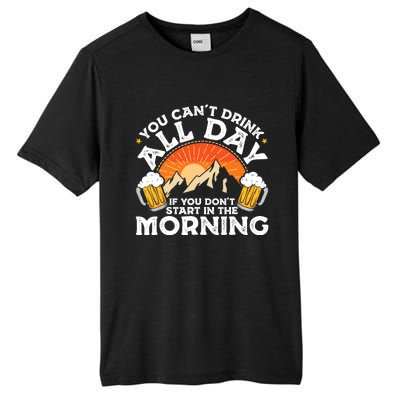 You Cant Drink All Day If You Dont Start In The Morning Tall Fusion ChromaSoft Performance T-Shirt