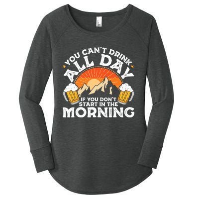 You Cant Drink All Day If You Dont Start In The Morning Women's Perfect Tri Tunic Long Sleeve Shirt