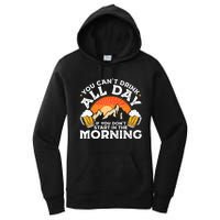 You Cant Drink All Day If You Dont Start In The Morning Women's Pullover Hoodie