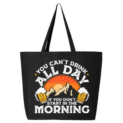 You Cant Drink All Day If You Dont Start In The Morning 25L Jumbo Tote