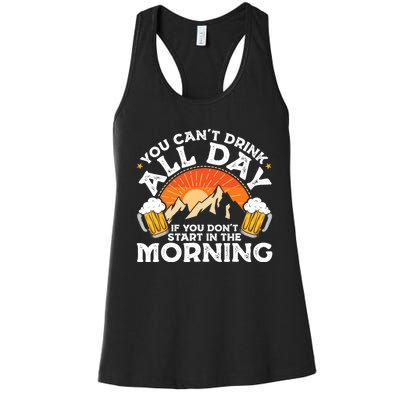 You Cant Drink All Day If You Dont Start In The Morning Women's Racerback Tank