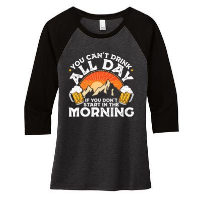 You Cant Drink All Day If You Dont Start In The Morning Women's Tri-Blend 3/4-Sleeve Raglan Shirt