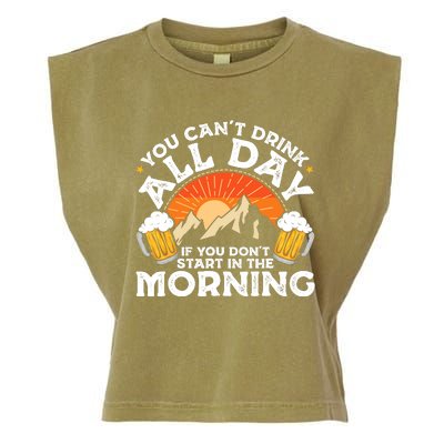 You Cant Drink All Day If You Dont Start In The Morning Garment-Dyed Women's Muscle Tee