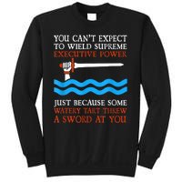 You Can’T Expect To Wield Supreme Power Funny Movie Lover Sweatshirt