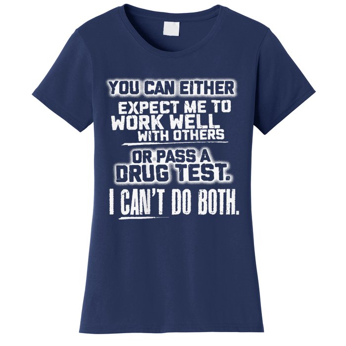 You Can Either Expect Me To Work Well With Others Or Pass A Women's T-Shirt