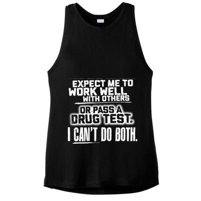 You Can Either Expect Me To Work Well With Others Or Pass A Drug Test. I CanT D Ladies PosiCharge Tri-Blend Wicking Tank