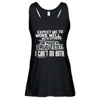 You Can Either Expect Me To Work Well With Others Or Pass A Drug Test. I CanT D Ladies Essential Flowy Tank