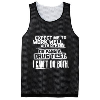 You Can Either Expect Me To Work Well With Others Or Pass A Drug Test. I CanT D Mesh Reversible Basketball Jersey Tank
