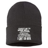 You Can Either Expect Me To Work Well With Others Or Pass A Drug Test. I CanT D Sustainable Knit Beanie