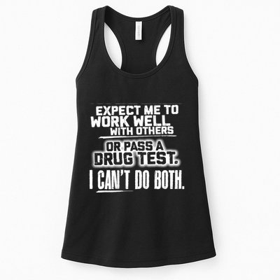 You Can Either Expect Me To Work Well With Others Or Pass A Drug Test. I CanT D Womens Tank Top
