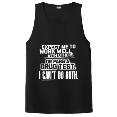 You Can Either Expect Me To Work Well With Others Or Pass A Drug Test. I CanT D PosiCharge Competitor Tank