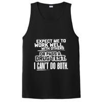 You Can Either Expect Me To Work Well With Others Or Pass A Drug Test. I CanT D PosiCharge Competitor Tank