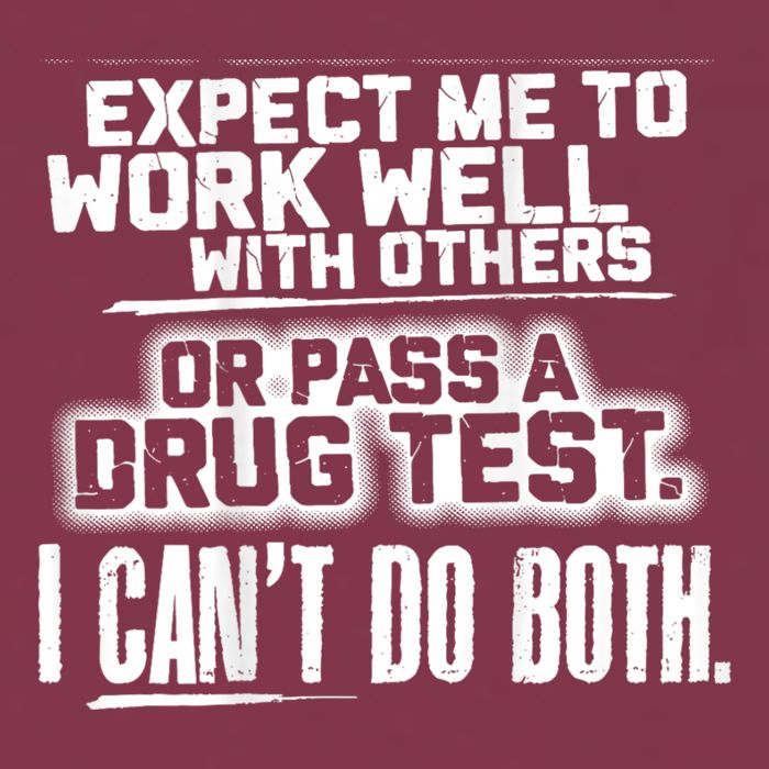 You Can Either Expect Me To Work Well With Others Or Pass A Drug Test. I CanT D 16oz Travel Tumbler