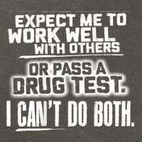 You Can Either Expect Me To Work Well With Others Or Pass A Drug Test. I CanT D Cotton Canvas Backpack