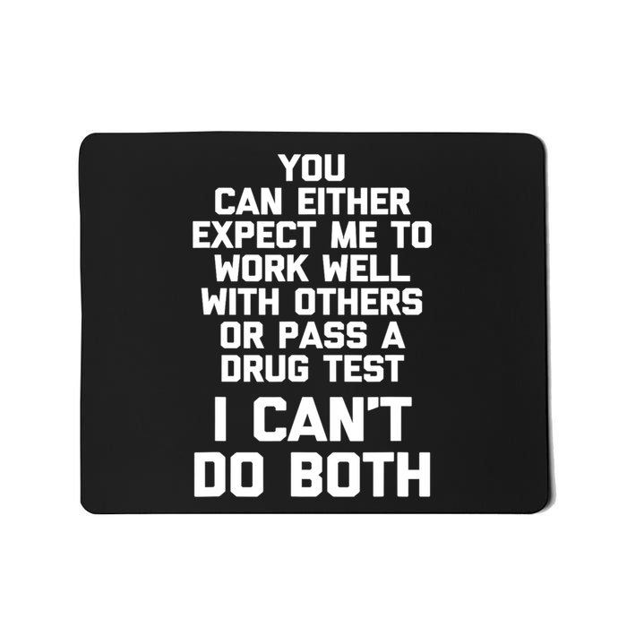 You Can Either Expect Me To Work Well With Others Or Pass Mousepad