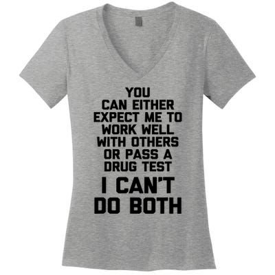 You Can Either Expect Me To Work Well With Others Or Pass Women's V-Neck T-Shirt