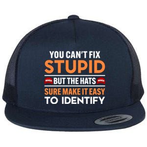 You Cant Fix Stupid But The Hats Sure Make It Easy Flat Bill Trucker Hat