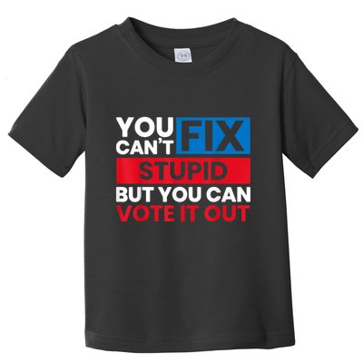 You Cant Fix Stupid But You Can Vote It Out Anti Biden Usa Toddler T-Shirt