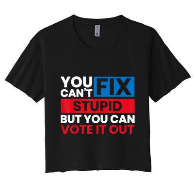 You Cant Fix Stupid But You Can Vote It Out Anti Biden Usa Crop Top