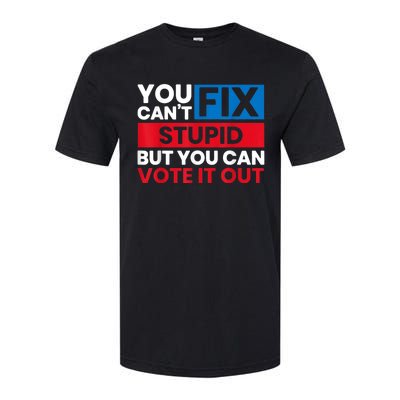 You Cant Fix Stupid But You Can Vote It Out Anti Biden Usa Softstyle® CVC T-Shirt