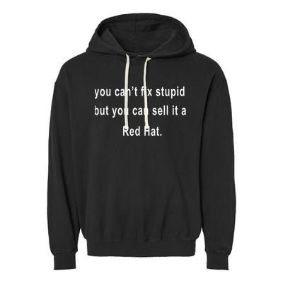 You CanT Fix Stupid But You Can Sell It A Red Hat Funny Garment-Dyed Fleece Hoodie