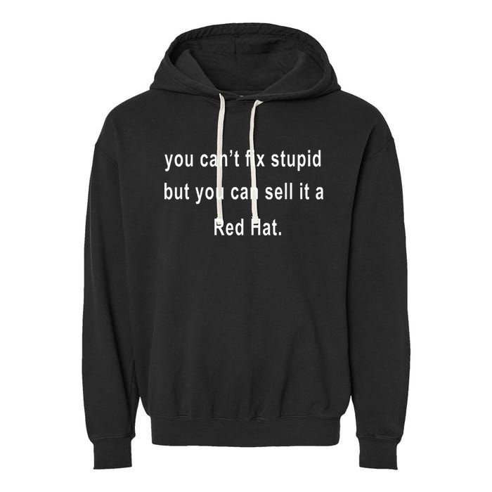 You CanT Fix Stupid But You Can Sell It A Red Hat Funny Garment-Dyed Fleece Hoodie