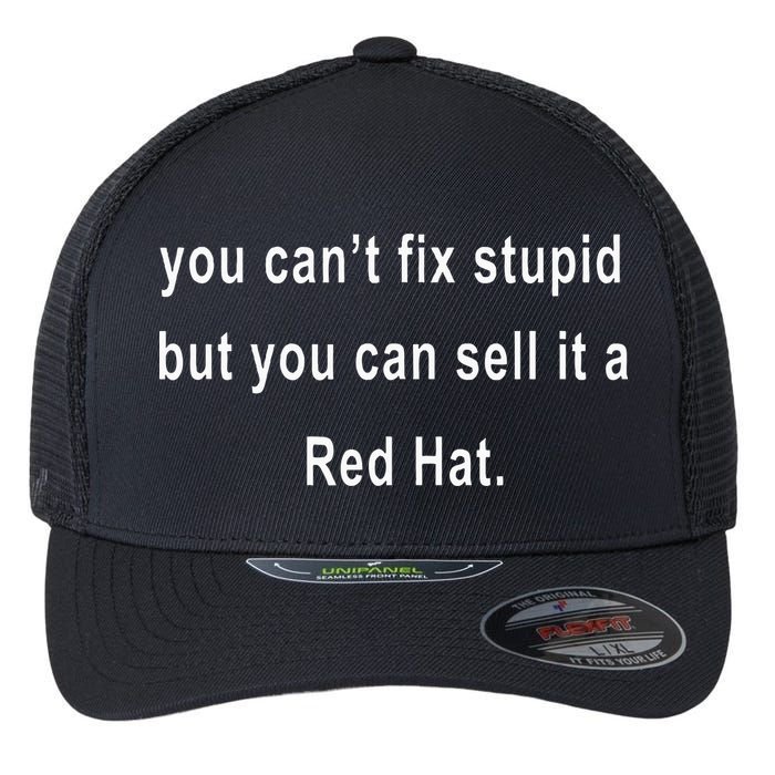 You CanT Fix Stupid But You Can Sell It A Red Hat Funny Flexfit Unipanel Trucker Cap