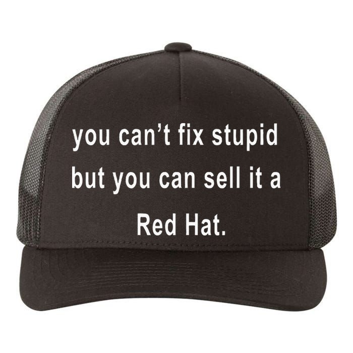 You CanT Fix Stupid But You Can Sell It A Red Hat Funny Yupoong Adult 5-Panel Trucker Hat