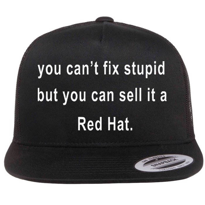 You CanT Fix Stupid But You Can Sell It A Red Hat Funny Flatbill Hat