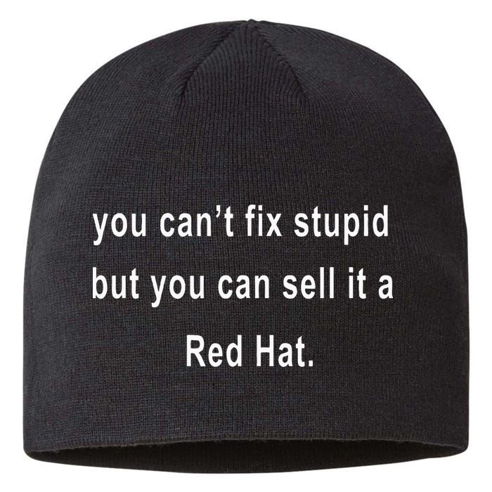 You CanT Fix Stupid But You Can Sell It A Red Hat Funny Sustainable Beanie