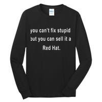 You CanT Fix Stupid But You Can Sell It A Red Hat Funny Tall Long Sleeve T-Shirt