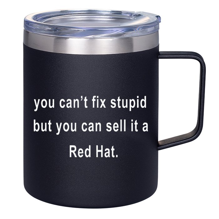 You CanT Fix Stupid But You Can Sell It A Red Hat Funny 12oz Stainless Steel Coffee Mug
