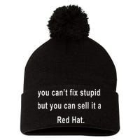You CanT Fix Stupid But You Can Sell It A Red Hat Funny Pom Pom 12in Knit Beanie