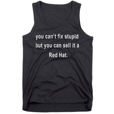 You CanT Fix Stupid But You Can Sell It A Red Hat Funny Tank Top