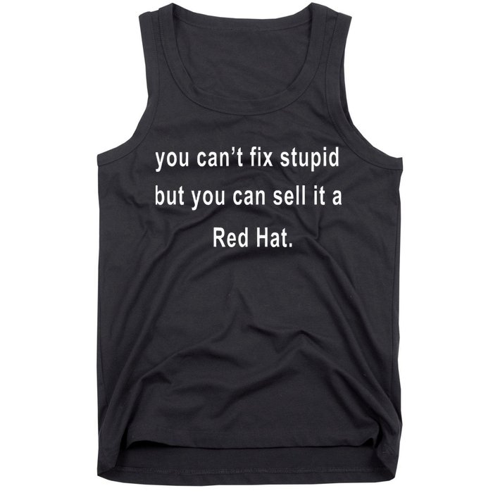 You CanT Fix Stupid But You Can Sell It A Red Hat Funny Tank Top