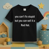 You CanT Fix Stupid But You Can Sell It A Red Hat Funny Toddler T-Shirt