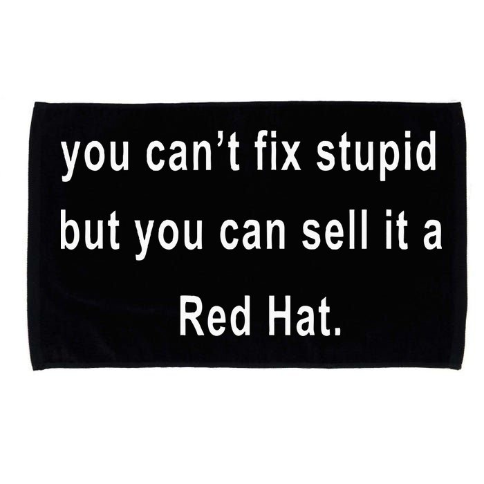 You CanT Fix Stupid But You Can Sell It A Red Hat Funny Microfiber Hand Towel