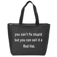 You CanT Fix Stupid But You Can Sell It A Red Hat Funny Zip Tote Bag