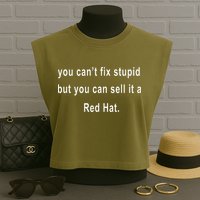 You CanT Fix Stupid But You Can Sell It A Red Hat Funny Garment-Dyed Women's Muscle Tee
