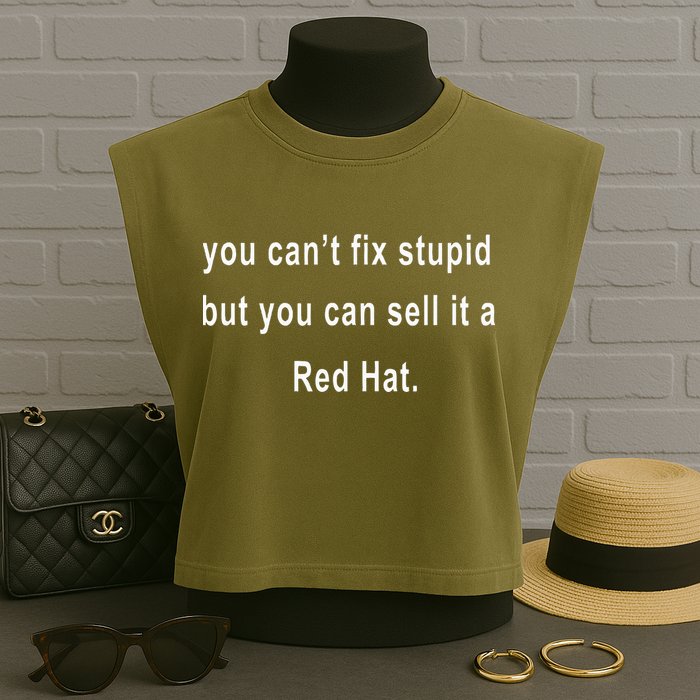 You CanT Fix Stupid But You Can Sell It A Red Hat Funny Garment-Dyed Women's Muscle Tee