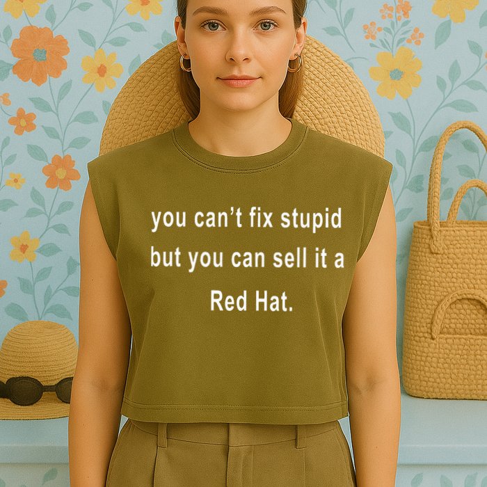 You CanT Fix Stupid But You Can Sell It A Red Hat Funny Garment-Dyed Women's Muscle Tee