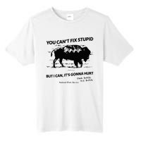 You Can’T Fix Stupid But I Can ItS Gonna Hurt Tall Fusion ChromaSoft Performance T-Shirt