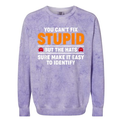 You CanT Fix Stupid But The Hats Sure Make It Easy Identify Colorblast Crewneck Sweatshirt