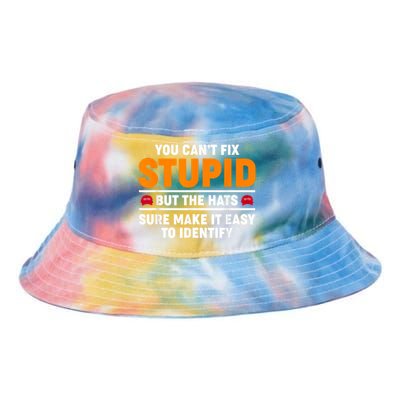 You CanT Fix Stupid But The Hats Sure Make It Easy Identify Tie Dye Newport Bucket Hat