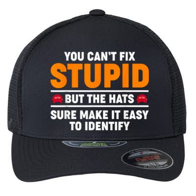 You CanT Fix Stupid But The Hats Sure Make It Easy Identify Flexfit Unipanel Trucker Cap