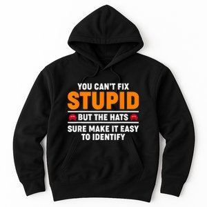 You CanT Fix Stupid But The Hats Sure Make It Easy Identify Hoodie