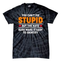 You CanT Fix Stupid But The Hats Sure Make It Easy Identify Tie-Dye T-Shirt